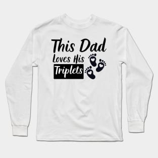 This Dad Loves His Triplets 3 Little Feet Long Sleeve T-Shirt